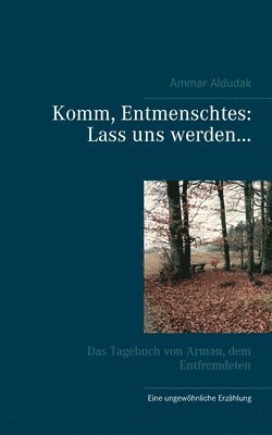 Komm, Entmenschtes 1