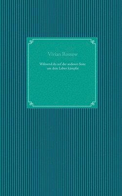 bokomslag Whrend du auf der anderen Seite um dein Leben kmpfst