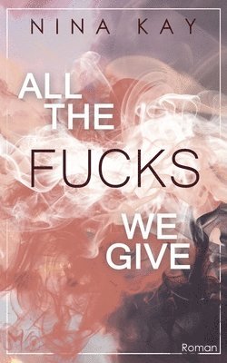 All The Fucks We Give 1