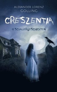 bokomslag Creszentia (11 Schauergeschichten)