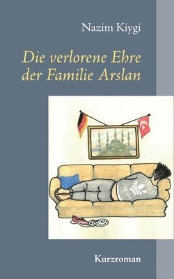 Die verlorene Ehre der Familie Arslan 1