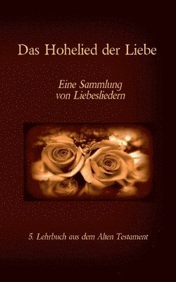 Antonia Katharina Tessnow - Bibel - Das Alte Testament - Das Hohelied der Liebe, Häftad