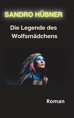 Sandro Hübner - Legende des Wolfsmädchens, Häftad