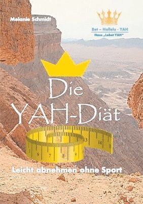 Melanie Schmidt, Haus Lobet Yah Bet Hallelu Yah, Haus Lobet YAH Bet Hallelu YAH - YAH-Diät, Häftad