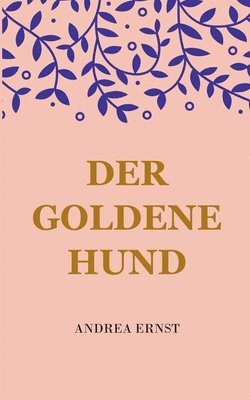 Andrea Ernst - Goldene Hund, Häftad