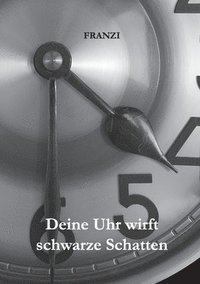 bokomslag Deine Uhr wirft schwarze Schatten