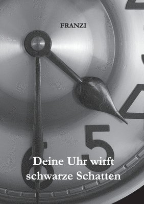Franzi, FRANZI - Deine Uhr wirft schwarze Schatten, Häftad