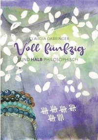 bokomslag Voll Fünfzig und halb philosophisch