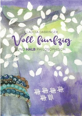 Claudia Dabringer - Voll Fünfzig und halb philosophisch, Häftad