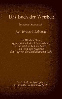 Das Buch der Weisheit, Sapientia Salomonis - Die Weisheit Salomos, das 2. Buch der Apokryphen aus der Bibel 1