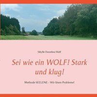 bokomslag Sei wie ein WOLF! Stark und klug!