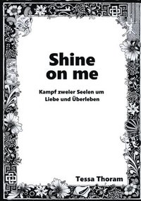 bokomslag Shine on me Kampf zweier Seelen um Liebe und Überleben