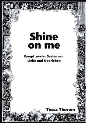 bokomslag Shine on me Kampf zweier Seelen um Liebe und Überleben