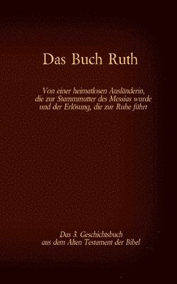 Das Buch Ruth, das 3. Geschichtsbuch aus dem Alten Testament der Bibel 1