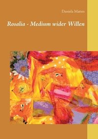 bokomslag Rosalia - Medium wider Willen