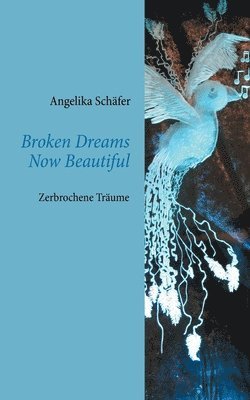Angelika Schäfer - Broken Dreams Now Beautiful, Häftad