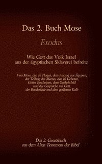 bokomslag Das 2. Buch Mose, Exodus, das 2. Gesetzbuch aus der Bibel - Wie Gott das Volk Israel aus der gyptischen Sklaverei befreite