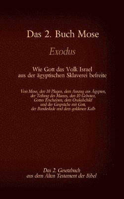 bokomslag Das 2. Buch Mose, Exodus, das 2. Gesetzbuch aus der Bibel - Wie Gott das Volk Israel aus der gyptischen Sklaverei befreite