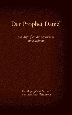 bokomslag Der Prophet Daniel, das 4. prophetische Buch aus dem Alten Testament der BIbel