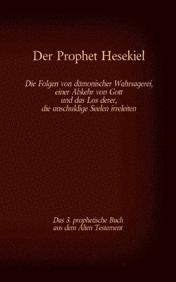 Der Prophet Hesekiel, das 3. prophetische Buch aus dem Alten Testament der BIbel 1