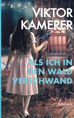 Als ich in den Wald verschwand