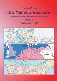 bokomslag Der Was-Wre-Wenn-Atlas - Band 1 - Antike bis 1782