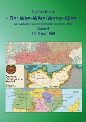 Der Was-Wre-Wenn-Atlas - Band 4 - 1940 bis 1995 1