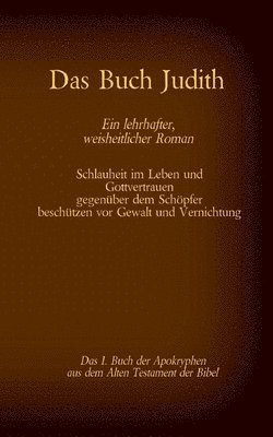 Das Buch Judith, das 1. Buch der Apokryphen aus der Bibel, Ein lehrhafter, weisheitlicher Roman 1