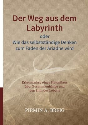 bokomslag Der Weg aus dem Labyrinth oder Wie das selbststndige Denken zum Faden der Ariadne wird