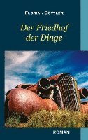 Florian Göttler - Der Friedhof der Dinge, Häftad