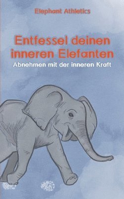 Entfessel deinen inneren Elefanten