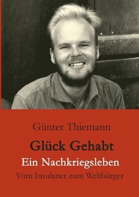 Glck gehabt Ein Nachkriegsleben 1