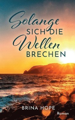 Solange sich die Wellen brechen 1