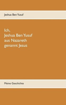 bokomslag Ich, Jeshua Ben Yusuf aus Nazareth