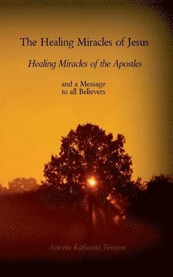 bokomslag The Healing Miracles of Jesus, Healing Miracles of the Apostles