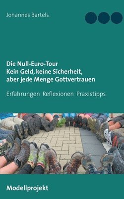 bokomslag Die Null-Euro-Tour. Kein Geld, keine Sicherheit, aber jede Menge Gottvertrauen