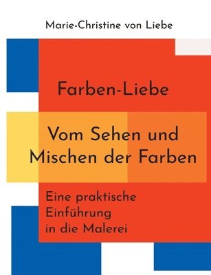 Farben-Liebe - Vom Sehen und Mischen der Farben 1