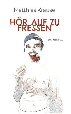 Matthias Krause - Hör auf zu fressen, Häftad