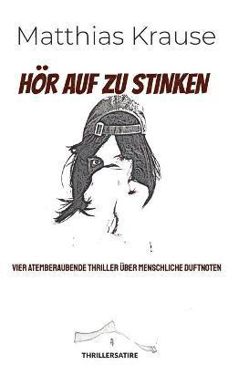 Matthias Krause - Hör auf zu stinken, Häftad