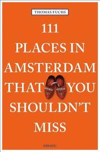 bokomslag 111 Places in Amsterdam That You Shouldn't Miss