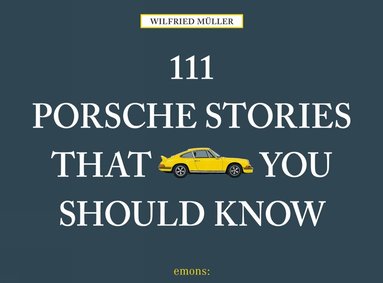 Wilfried Muller - 111 Porsche Stories That You Should Know, Inbunden