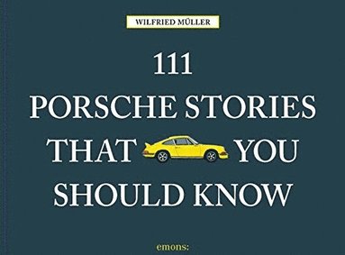 bokomslag 111 Porsche Stories That You Should Know