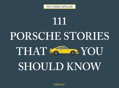 111 Porsche Stories That You Should Know 1