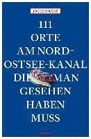 bokomslag 111 Orte am Nord-Ostsee-Kanal, die man gesehen haben muss