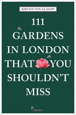 bokomslag 111 Gardens in London That You Shouldn't Miss