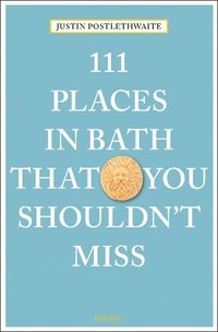 bokomslag 111 Places in Bath That You Shouldn't Miss