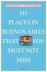 bokomslag 111 Places in Buenos Aires That You Must Not Miss