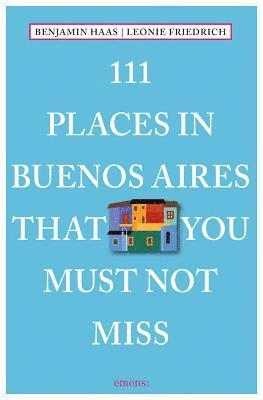 111 Places in Buenos Aires That You Must Not Miss 1