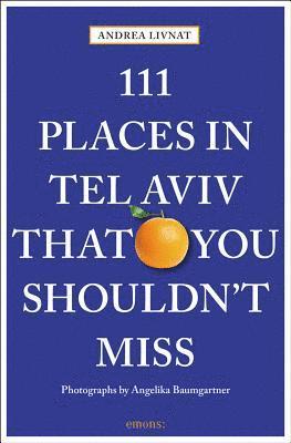 Andrea Livnat - 111 Places in Tel Aviv That You Shouldn't Miss, Häftad