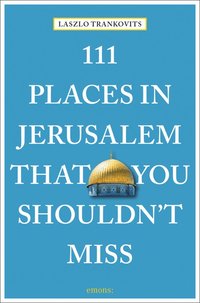 bokomslag 111 Places in Jerusalem That You Shouldn't Miss